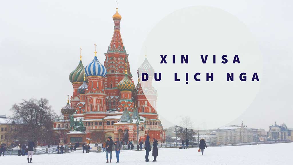 Chuẩn bị đầy đủ hồ sơ xin visa du lịch Nga là điều cần thiết