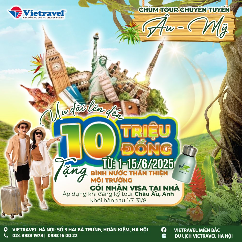 Vietravel Hà Nội triển khai ưu đãi chuyên tuyến châu Âu, Anh, Nga, Mỹ đến 10 triệu đồng, trải nghiệm mùa hè đẳng cấp