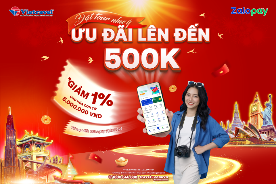 Du Xuân rộn ràng - Săn ngàn ưu đãi từ Vietravel & Zalopay: Giảm đến 500.000 đồng cho hóa đơn từ 5.000.000 đồng Du Xuân rộn ràng - Săn ngàn ưu đãi từ Vietravel & Zalopay: Giảm đến 500.000 đồng cho hóa đơn từ 5.000.000 đồng
