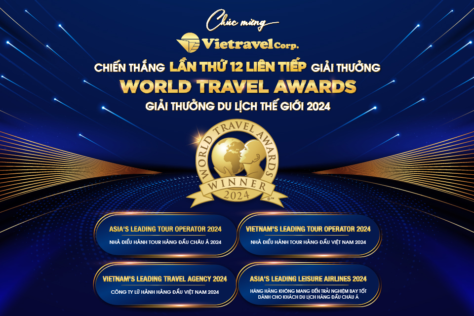 Tập đoàn Vietravel – 12 năm liên tiếp chiến thắng  World Travel Awards  ở nhiều hạng mục giải thưởng quan trọng