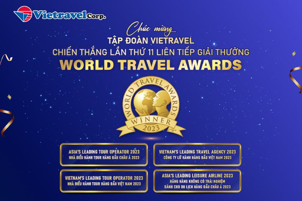 Tập đoàn Vietravel - Tổ chức duy nhất tại Việt Nam 11 năm liên tiếp nhận các giải thưởng lớn từ World Travel Awards