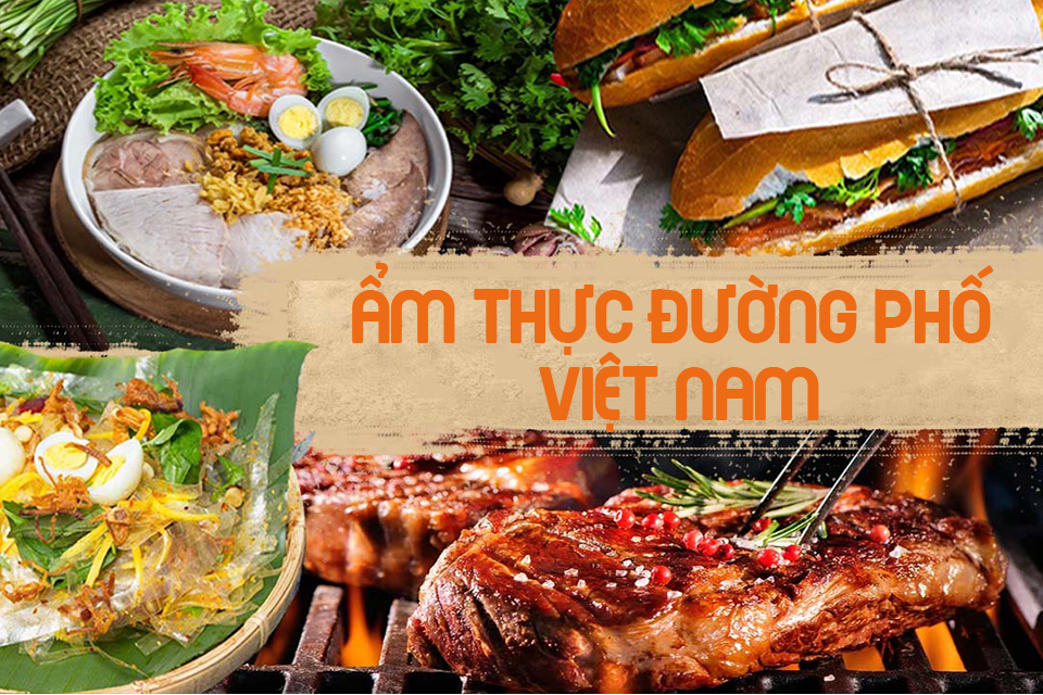 Ẩm thực đường phố Việt Nam: Top 7 món ăn khiến cả thế giới phát cuồng