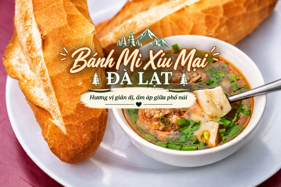 15 Quán Bánh Mì Xíu Mại Đà Lạt Ngon Trứ Danh, Càng Ăn Càng Nhớ