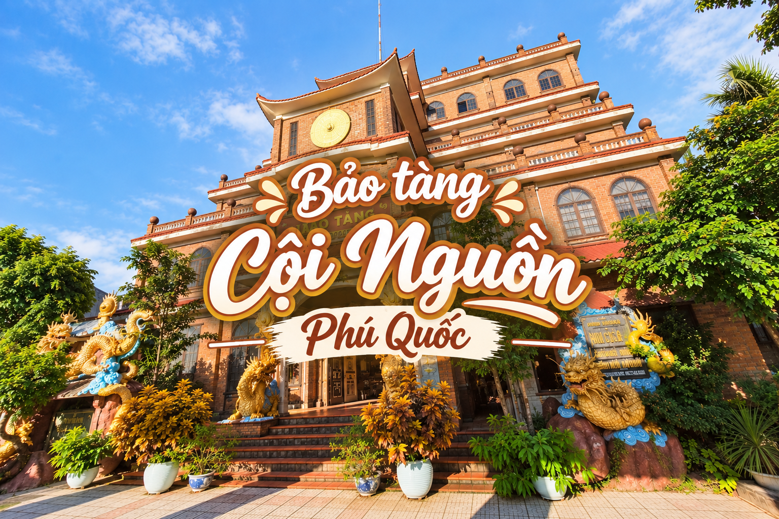 Bảo tàng Cội Nguồn Phú Quốc: Kinh nghiệm khám phá chi tiết