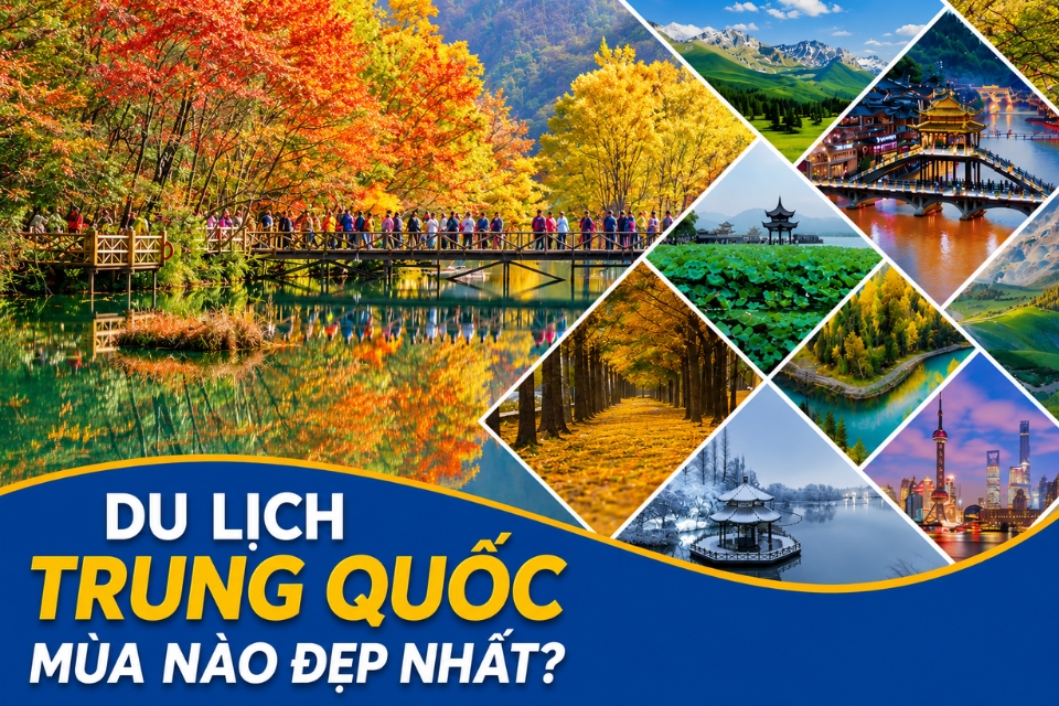Du lịch Trung Quốc mùa nào đẹp nhất? Review chi tiết 4 mùa