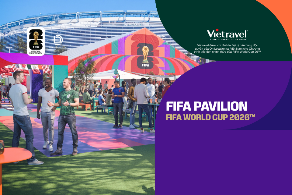 Gói FIFA Pavilion World Cup 2026 – Trải nghiệm lễ hội bóng đá đỉnh cao cùng Vietravel