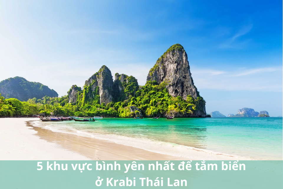5 khu vực bình yên nhất để tắm biển ở Krabi Thái Lan