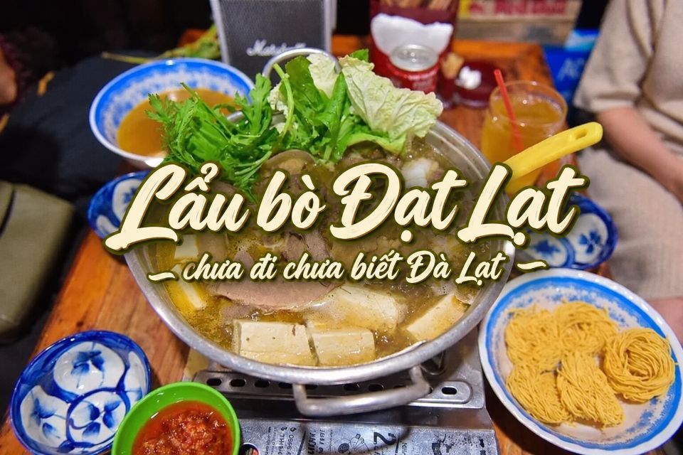 20 Quán Lẩu Bò Đà Lạt Ngon, Nổi Tiếng Được Nhiều Người Biết Đến