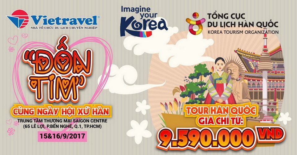 Ngày Hội Du lịch Hàn Quốc 2017 - Du lịch Hàn Quốc chưa bao giờ dễ dàng đến thế!