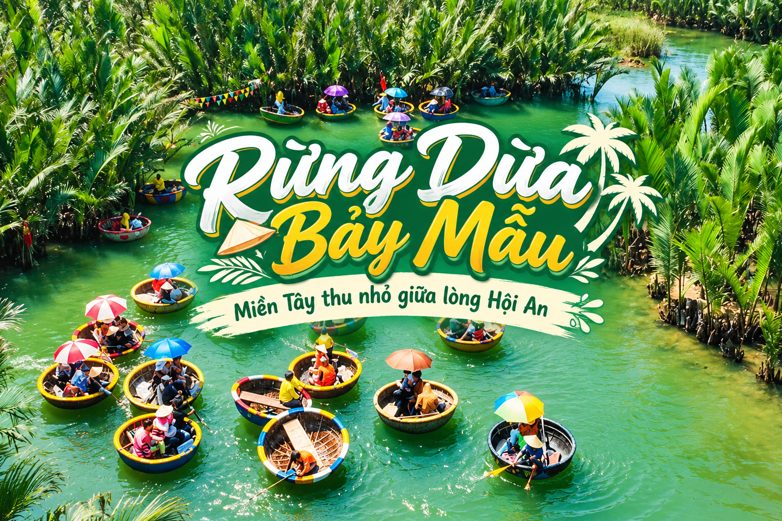 Rừng dừa Bảy Mẫu: Hướng dẫn khám phá miền Tây thu nhỏ giữa lòng Hội An