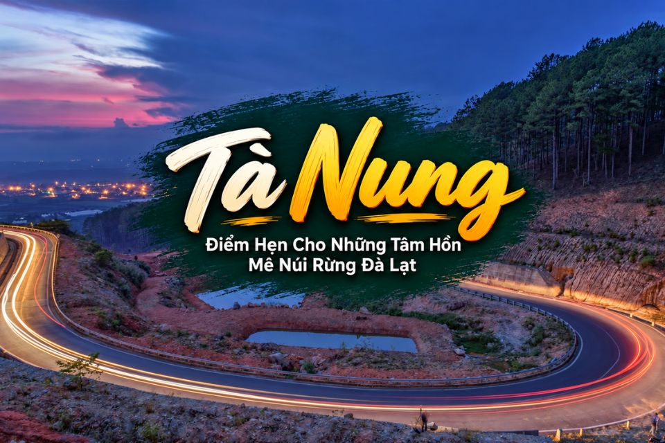 Tà Nung – Điểm Hẹn Cho Những Tâm Hồn Mê Núi Rừng Đà Lạt