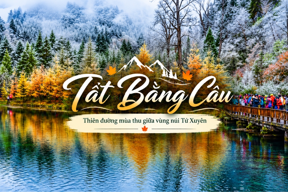 Tất Bằng Câu Trung Quốc: Khám phá thiên nhiên hùng vĩ bốn mùa