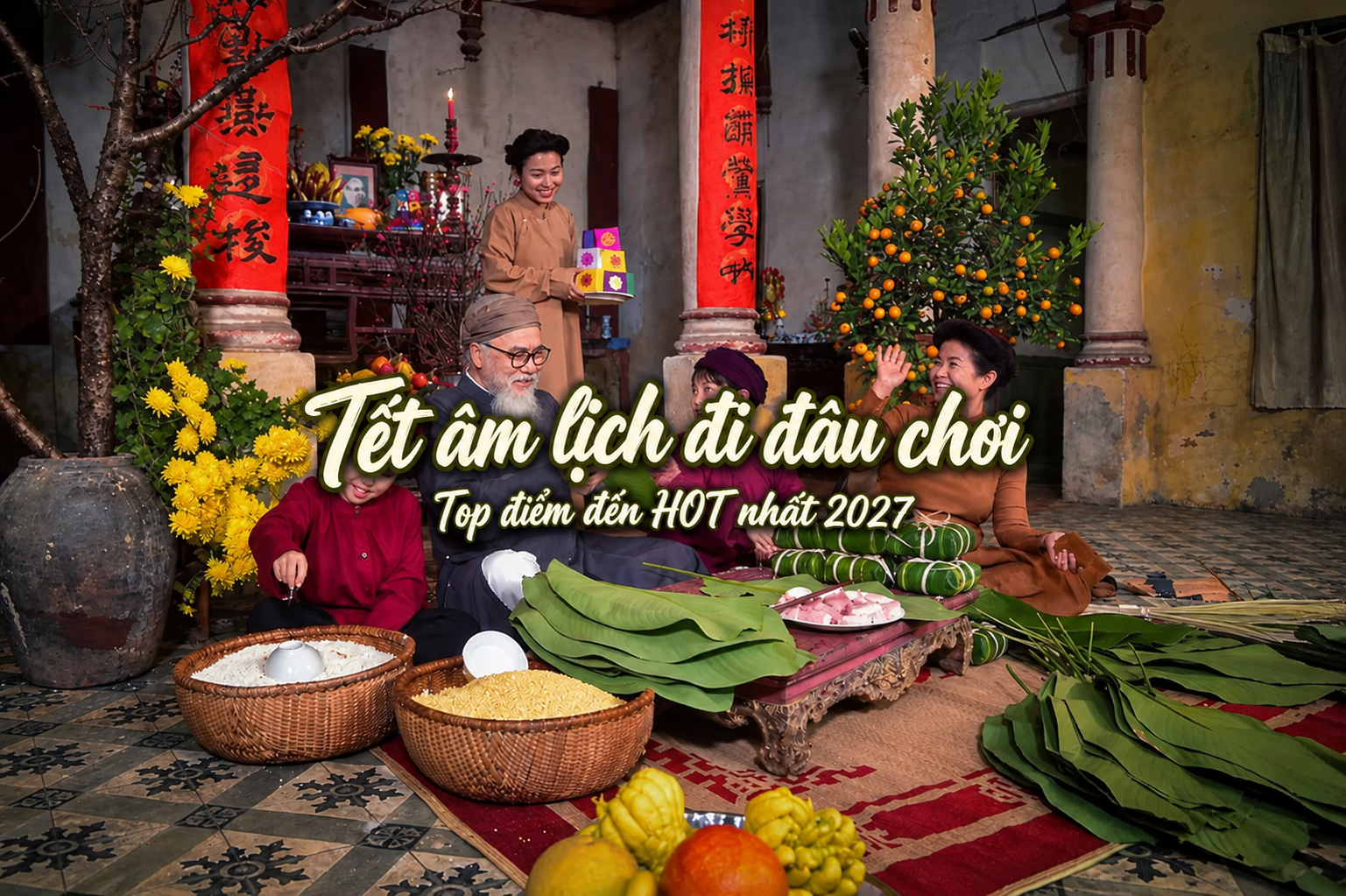 Tết Âm lịch đi đâu chơi? Top điểm đến HOT nhất 2027