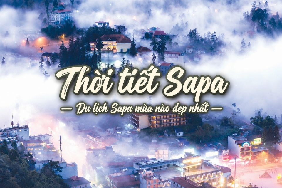 Thời tiết Sapa theo từng mùa, nên đi du lịch Sapa mùa nào trong năm?