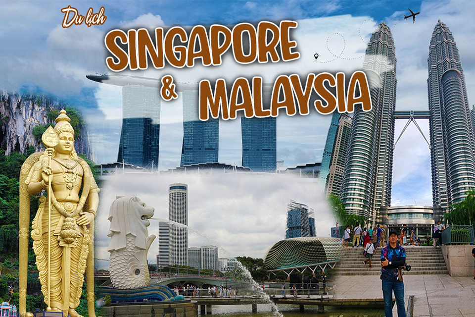 Tour du lịch Singapore Malaysia – Khám phá hành trình đa sắc màu và trải nghiệm trọn vẹn