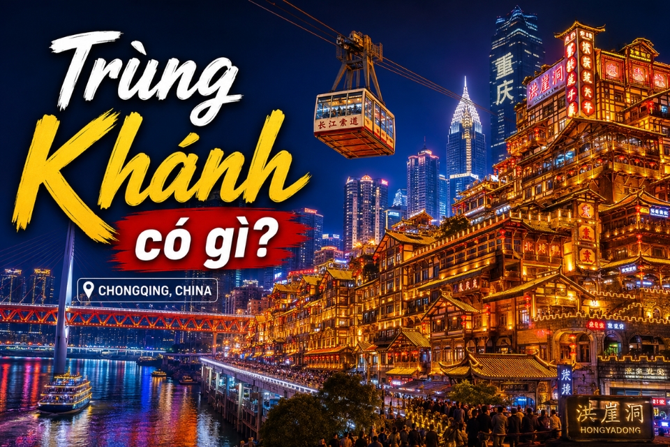 Du lịch Trùng Khánh có gì? Khám phá trải nghiệm nổi bật tại thành phố 8D