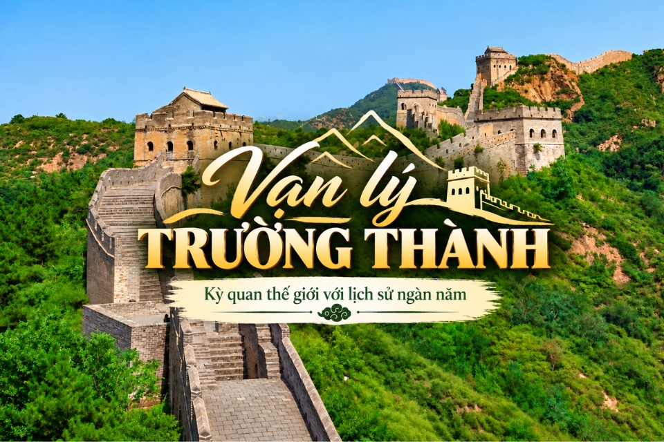 Kinh nghiệm du lịch Vạn Lý Trường Thành Bắc Kinh chi tiết